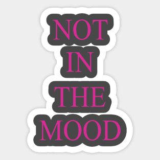 Not in the Mood Sticker